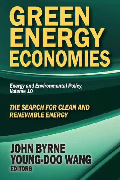 Green Energy Economies: The Search For Clean And Renewable Energy (Energy And Environmental Policy Series)