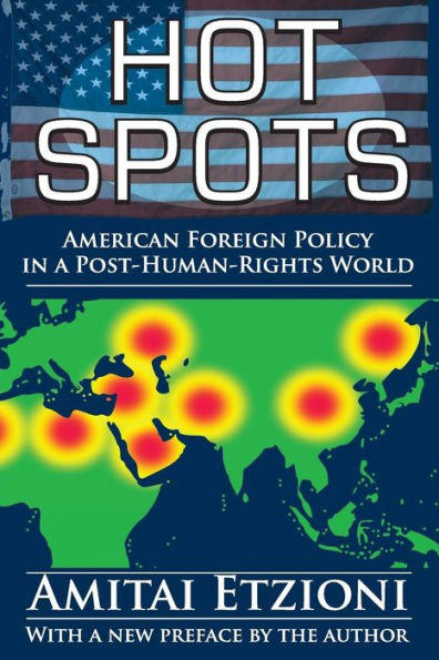 Hot Spots: American Foreign Policy In A Post-Human-Rights World