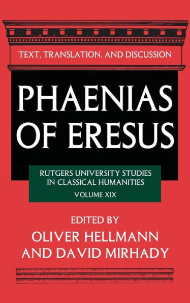 Phaenias Of Eresus: Text, Translation, And Discussion (Rutgers University Studies In Classical Humanities)