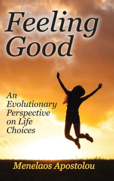 Feeling Good: An Evolutionary Perspective On Life Choices