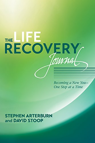 The Life Recovery Journal: Becoming A New You - One Step At A Time