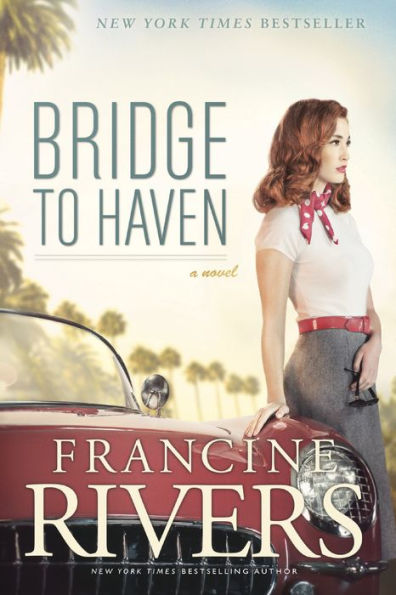 Bridge To Haven: A Novel (A Riveting Historical Christian Fiction Romance Set In 1950S Hollywood)
