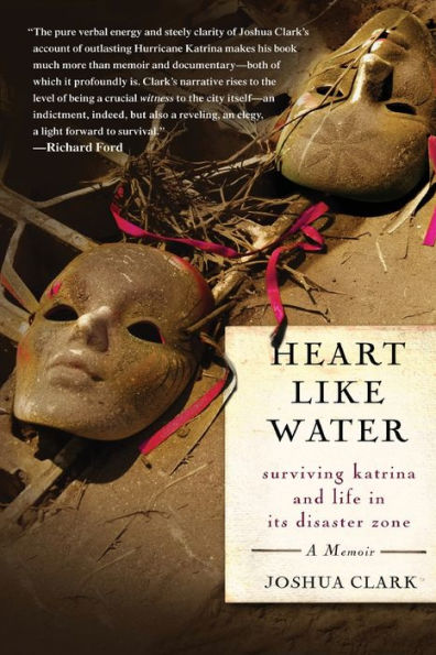 Heart Like Water: Surviving Katrina And Life In Its Disaster Zone