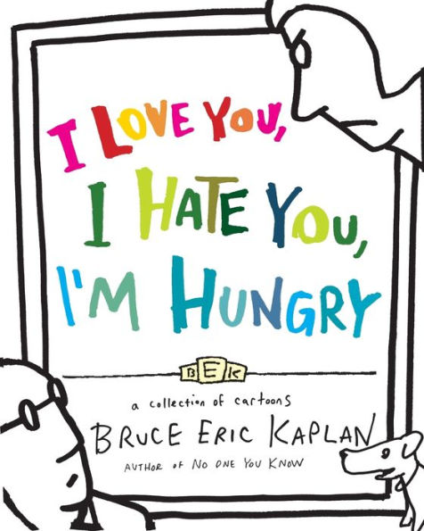 I Love You, I Hate You, I'M Hungry: A Collection Of Cartoons