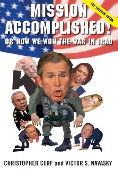 Mission Accomplished! Or How We Won The War In Iraq: The Experts Speak