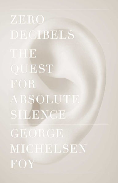 Zero Decibels: The Quest For Absolute Silence