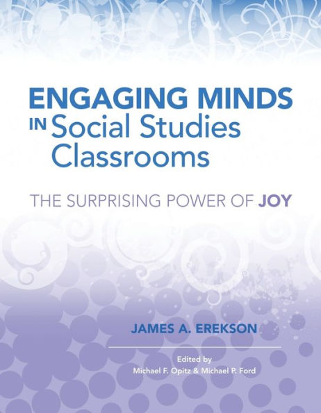 Engaging Minds In Social Studies Classrooms: The Surprising Power Of Joy