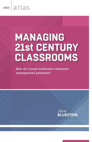 Managing 21St Century Classrooms: How Do I Avoid Ineffective Classroom Management Practices? (Ascd Arias)