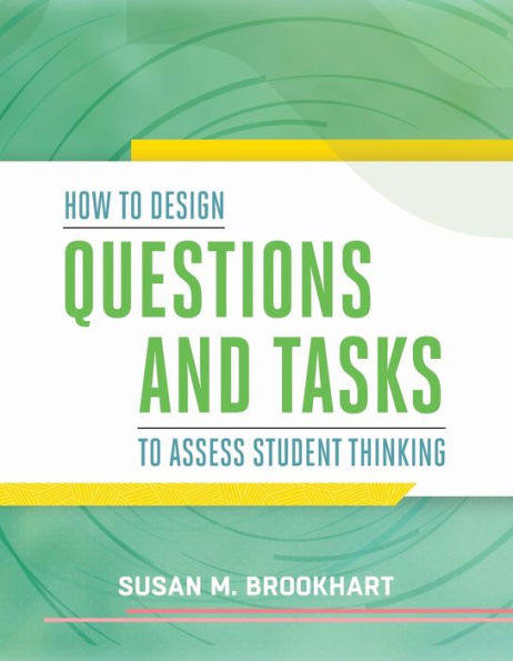 How To Design Questions And Tasks To Assess Student Thinking