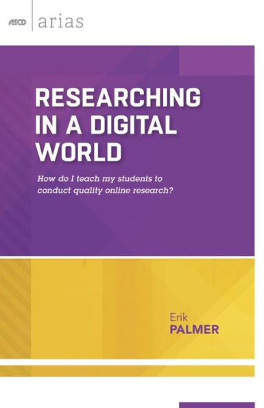 Researching In A Digital World: How Do I Teach My Students To Conduct Quality Online Research?