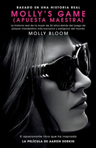 Molly's Game: La Historia Real De La Mujer De 26 Años Detrás Del Juego De P?Er Clandestino Más Exclusivo Y Peligroso Del Mundo (Spanish Edition)