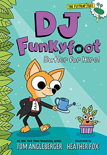 Dj Funkyfoot: Butler For Hire! (Dj Funkyfoot #1) (The Flytrap Files)