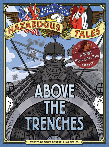 Above The Trenches (Nathan Hale's Hazardous Tales #12)