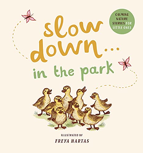 Slow Down . . . In The Park: Calming Nature Stories For Little Ones