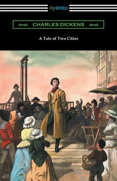 A Tale Of Two Cities (Illustrated By Harvey Dunn With Introductions By G. K. Chesterton, Andrew Lang, And Edwin Percy Whipple)