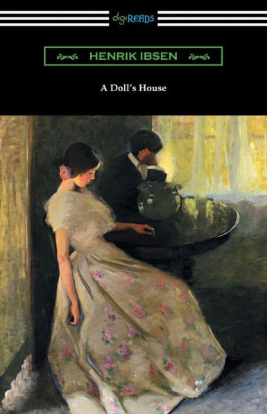 A Doll's House (Translated By R. Farquharson Sharp With An Introduction By William Archer)