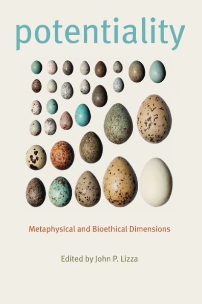 Potentiality: Metaphysical And Bioethical Dimensions