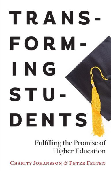 Transforming Students: Fulfilling The Promise Of Higher Education