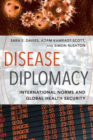 Disease Diplomacy: International Norms And Global Health Security