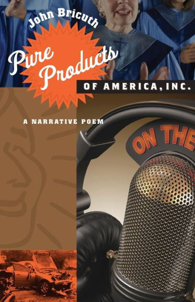 Pure Products Of America, Inc.: A Narrative Poem (Johns Hopkins: Poetry And Fiction)