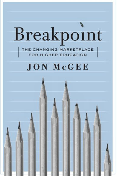 Breakpoint: The Changing Marketplace For Higher Education