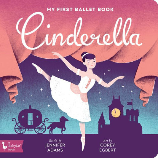 Cinderella: My First Ballet Book (Babylit)