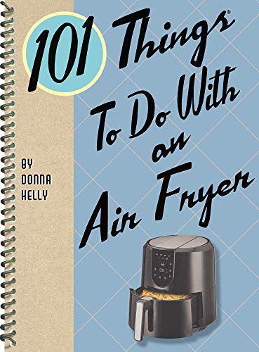 101 Things To Do With An Air Fryer (101 Cookbooks)
