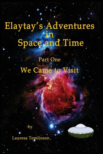 Elaytay's Adventures In Space And Time: "We Came To Visit"