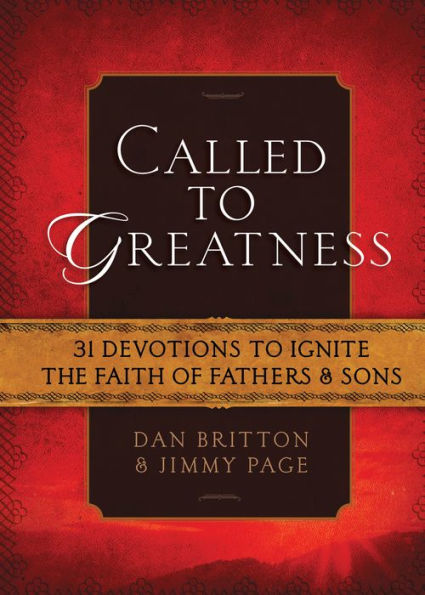 Called To Greatness: 31 Devotions To Ignite The Faith Of Fathers & Sons (Hardcover) ?Devotional Book For Men, Religious Gift For Graduations, Birthdays, Father's Day, And More