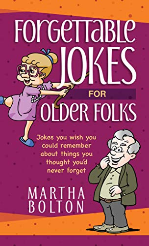 Forgettable Jokes For Older Folks: Jokes You Wish You Could Remember About Things You Thought You'D Never Forget (Paperback) ????? Funny Joke Book, Great Gift For Dad