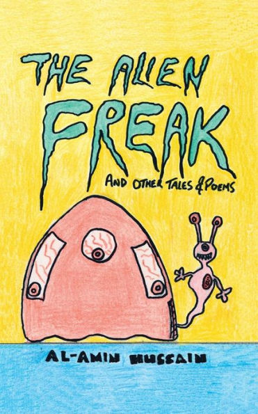 The Alien Freak: And Other Tales & Poems