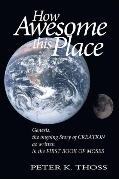 How Awesome This Place: Genesis The Ongoing Story Of Creation