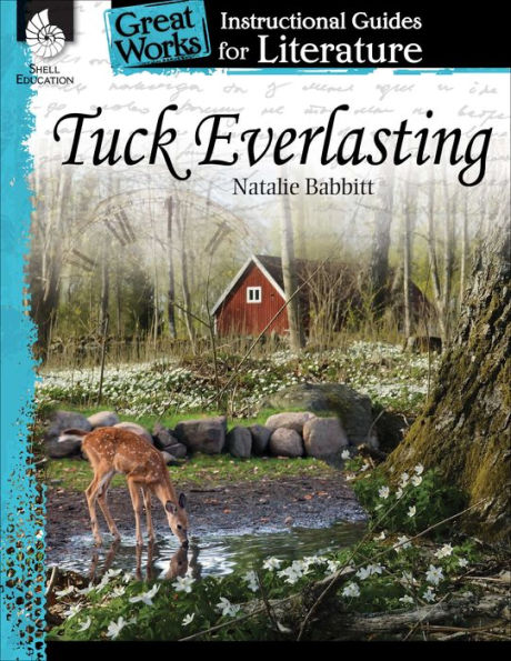 Tuck Everlasting: An Instructional Guide For Literature - Novel Study Guide For 4Th-8Th Grade Literature With Close Reading And Writing Activities (Great Works Classroom Resource)
