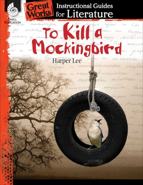 To Kill A Mockingbird: An Instructional Guide For Literature - Novel Study Guide For 6Th-12Th Grade Literature With Close Reading And Writing Activities (Great Works Classroom Resource)