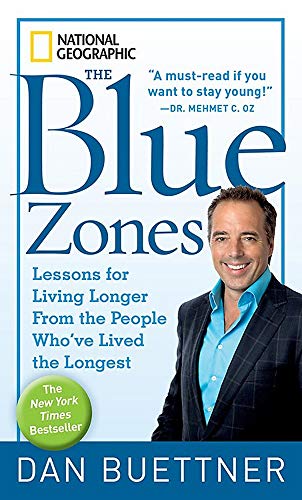 The Blue Zones: Lessons For Living Longer From The People Who'Ve Lived The Longest