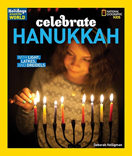 Holidays Around the World: Celebrate Hanukkah: With Light, Latkes, and Dreidels