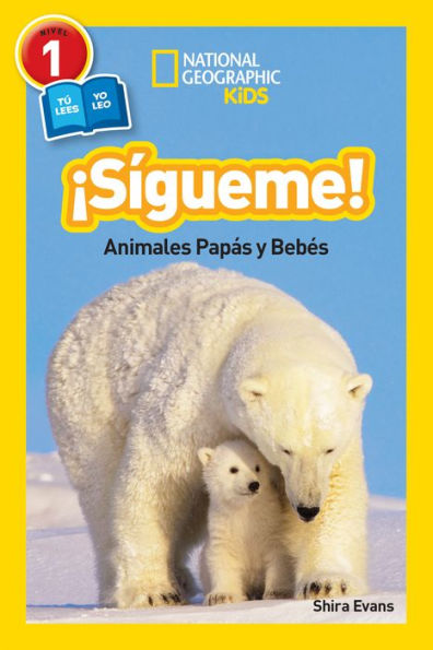 National Geographic Readers: Sigueme! (Follow Me!): Animales Papas Y Bebes (Spanish Edition)