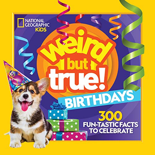 Weird But True! Birthdays: 300 Fun-Tastic Facts To Celebrate