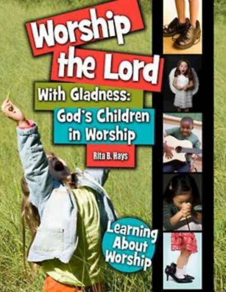 Worship The Lord With Gladness: God's Children In Worship