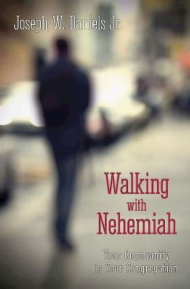 Walking With Nehemiah: Your Community Is Your Congregation