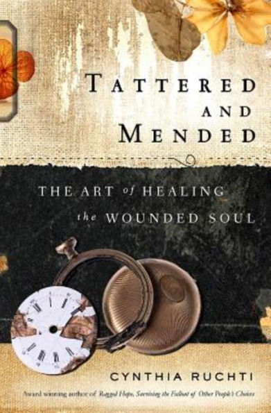 Tattered And Mended: The Art Of Healing The Wounded Soul