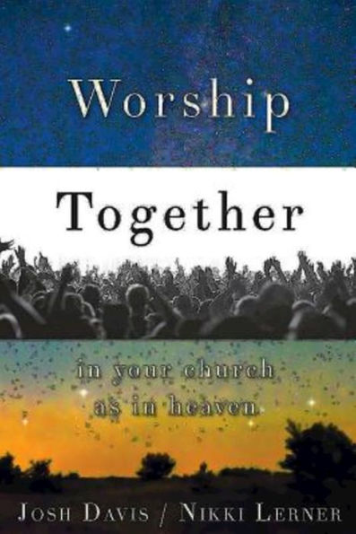 Worship Together In Your Church As In Heaven