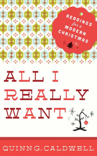 All I Really Want: Readings For A Modern Christmas