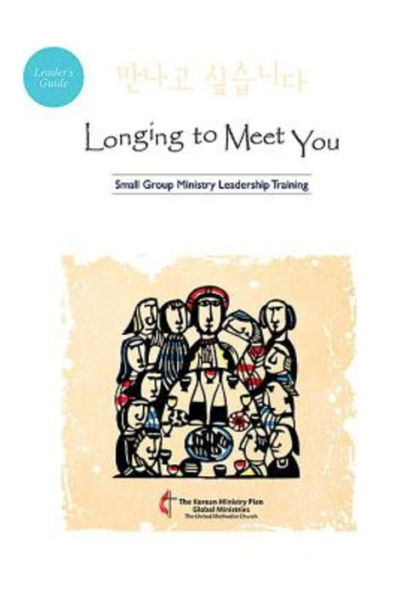 Longing To Meet You Leader's Guide: Small Group Ministry Leadership Training