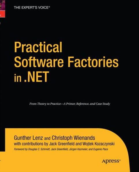 Practical Software Factories In .Net (Books For Professionals By Professionals)