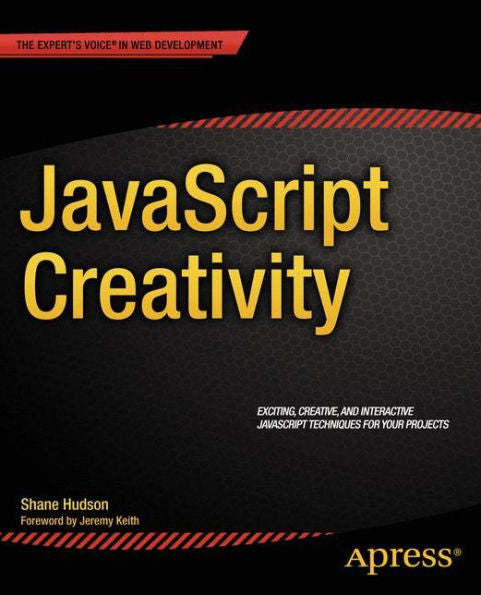 Javascript Creativity: Exploring The Modern Capabilities Of Javascript And Html5