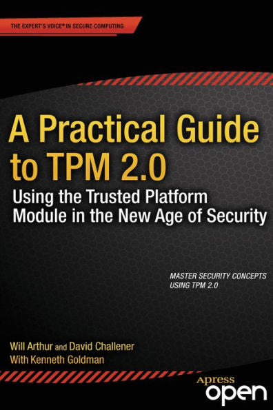 A Practical Guide To Tpm 2.0: Using The Trusted Platform Module In The New Age Of Security