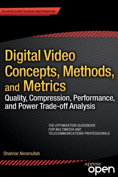 Digital Video Concepts, Methods, And Metrics: Quality, Compression, Performance, And Power Trade-Off Analysis