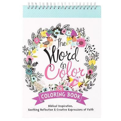 The Word In Color Wirebound Coloring Book - Biblical Inspiration, Soothing Reflection And Creative Expressions Of Faith Coloring Book For Teens And Adults