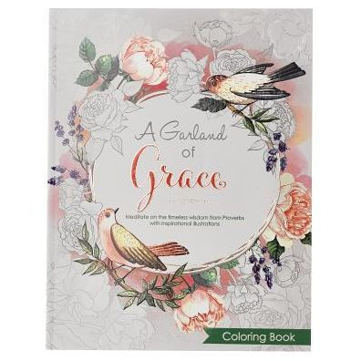 A Garland Of Grace: An Inspirational Adult And Teen Coloring Book Featuring Proverbs Scripture